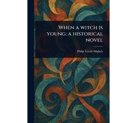 When a Witch is Young: a Historical Novel