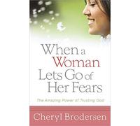 When A Woman Lets Go Of Her Fears: The Amazing Power of Trusting God