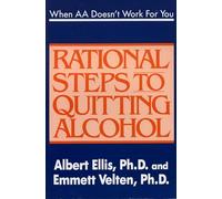WHEN AA DOESN'T WORK FOR YOU: Rational Steps to Quitting Alcohol