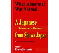 When Abnormal Was Normal: A Japanese Salesman's Memoir from Showa Japan