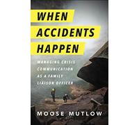 When Accidents Happen: Managing Crisis Communication as a Family Liaison Officer