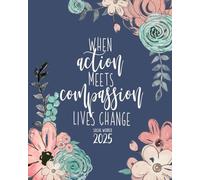 When Action Meets Compassion Lives Change Social Worker Weekly Planner: CURRENT YEAR Weekly & Monthly Planner | Social Work Planner For Women