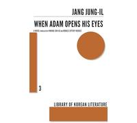 When Adam Opens His Eyes: 3 (Library of Korean Literature, 03)