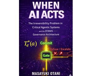 WHEN AI ACTS: The Irreversibility Problem in Critical Agentic Systems and the OTANIS Governance Architecture