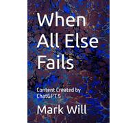When All Else Fails: Content Created by ChatGPT 5