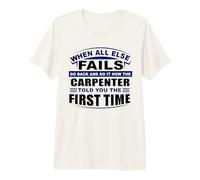 When All Else Fails Dot it How Carpenter Told You Carpenter Premium T-Shirt