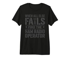 When All Else Fails Find The Ham Radio Operator Design Premium T-Shirt