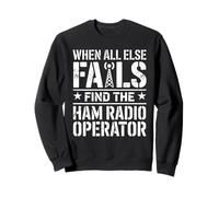 When All Else Fails Find The Ham Radio Operator Sweatshirt