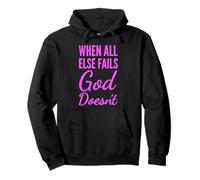 When All Else Fails God Doesnt Christian Faith Scripture Pullover Hoodie