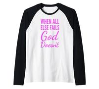 When All Else Fails God Doesnt Christian Faith Scripture Raglan Baseball Tee