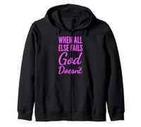 When All Else Fails God Doesnt Christian Faith Scripture Zip Hoodie