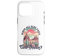 When All Else Fails God Doesn't Motivational Faith Quote Case for iPhone 16 Pro