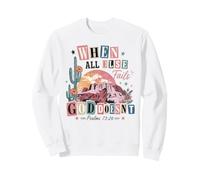 When All Else Fails God Doesn't Psalms 73:26 Sweatshirt