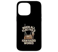 When All Else Fails Ham Radio Works Operator Case for iPhone 14 Pro Max