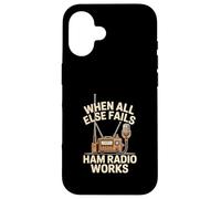 When All Else Fails Ham Radio Works Operator Case for iPhone 16