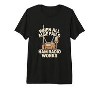 When All Else Fails Ham Radio Works Operator Premium T-Shirt