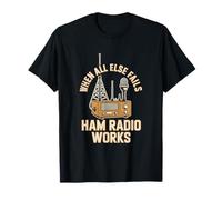When All Else Fails Ham Radio Works T-Shirt