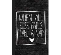 When All Else Fails Take A Nap: Nappers Journal With Lined Pages For Journaling, Studying, Writing, Daily Reflection and Prayer Workbook