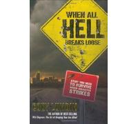 When All Hell Breaks Loose: Stuff You Need to Survive When Disaster Strikes by Cody Lundin (November 1, 2007) Paperback