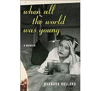 When All the World Was Young: A Memoir