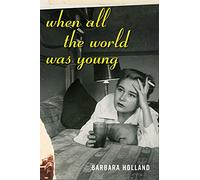 When All The World Was Young: A Memoir