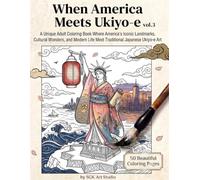 When America Meets Ukiyo-e: A Unique Adult Coloring Book Where America's Iconic Landmarks, Cultural Wonders, and Modern Life Meet Traditional Japanese Ukiyo-e Art (When the World Meets Ukiyo-e)