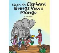 WHEN AN ELEPHANT BRINGS YOU A MANGO
