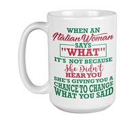 When an Italian Woman Says "What" Unique Novelty Ceramic Coffee & Tea Mug Cup and Funny Birthday Giftables for Italian Mom, Grandma, Wife, Aunt, Girlfriend, Girl Friend & Other Women Italians (15oz)