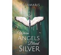When Angels Bleed Silver: 1 (Souls Bound by Silver)