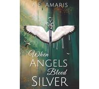 When Angels Bleed Silver (Souls Bound by Silver)