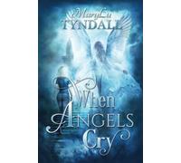 When Angels Cry: 1 (Guardians of the Saints)