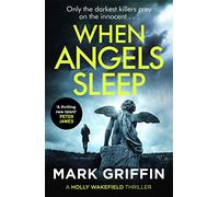 When Angels Sleep: A heart-racing, twisty serial killer thriller (The Holly Wakefield Thrillers)