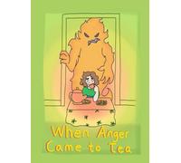 When Anger Came to Tea