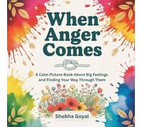 When Anger Comes: A Calm Picture Book About Big Feelings and Finding Your Way Through Them