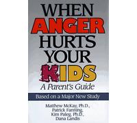 When Anger Hurts Your Kids: A Parent's Guide