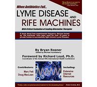 When Antibiotics Fail: Lyme Disease and Rife Machines, with Critical Evaluation of Leading Alternative Therapies