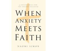 When Anxiety Meets Faith: 30 Devotionals for The Anxious Believer