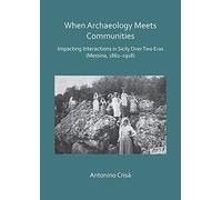 When Archaeology Meets Communities: Impacting Interations in Sicily over Two Eras (Messina, 1861-1918)