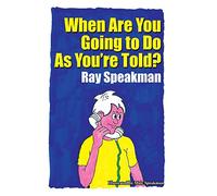 When Are You Going to Do As You're Told?