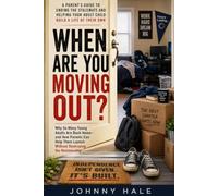 WHEN ARE YOU MOVING OUT?: Why High school and college graduates come back home, get comfortable, and struggle to launch their lives!