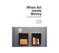 When Art meets Money. Encounters at the Art Basel (Kunstwissenschaftliche Bibliothek)