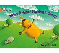 When Arthur Wouldn’t Sleep: Band 06/Orange (Collins Big Cat)