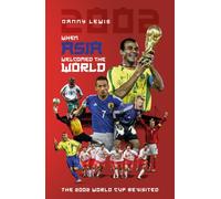 When Asia Welcomed The World : The 2002 World Cup Revisited