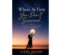 When At First You Don't Succeed...: Renewing Your Mind Changes Your Follow-Through