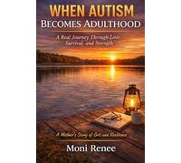 When Autism Becomes Adulthood: A Real Journey Through Love, Survival, and Strength