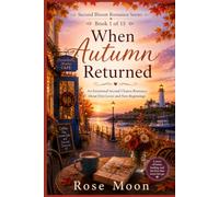 When Autumn Returned: An Emotional Second Chance Romance About First Loves and New Beginnings: 1 (Second Bloom Romance Series)