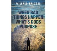 When Bad Things Happen What's God's Purpose