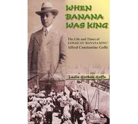 When Banana Was King: The Jamaican Banana King In Jim Crow America