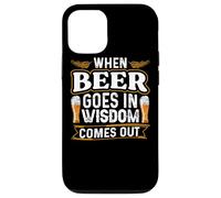 When Beer Goes In Wisdom Comes Out Funny Beer Lover Case for iPhone 12/12 Pro