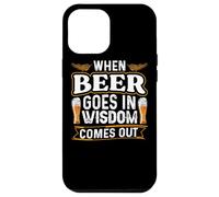 When Beer Goes In Wisdom Comes Out Funny Beer Lover Case for iPhone 12 Pro Max